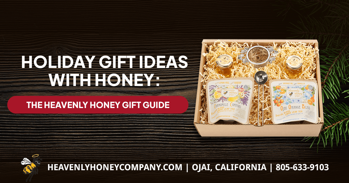 A Heavenly Honey gift pack with Chamomile Comfort and Ojai Orange Bliss teas and honey, on a dark wood background with pine branches. Text reads: Holiday Gift Ideas with Honey: The Heavenly Honey Gift Guide.
