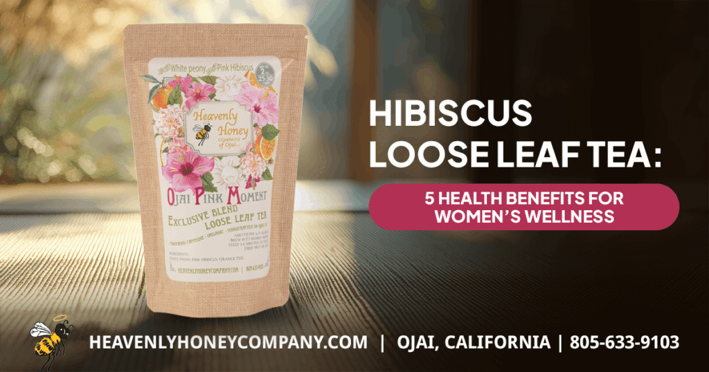 Heavenly Honey Company Ojai Pink Moment Hibiscus Loose Leaf Tea bag in a sunny setting with text: Hibiscus Loose Leaf Tea: 5 Health Benefits for Women’s Wellness.